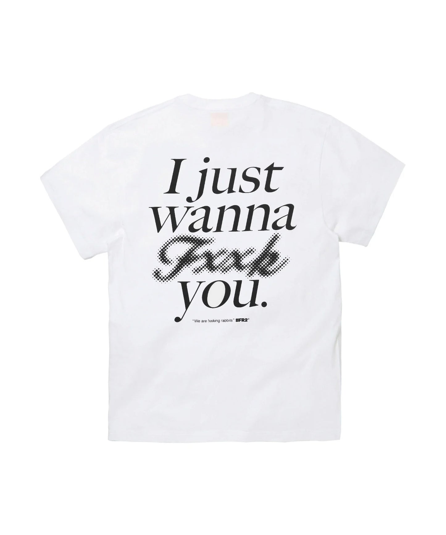 I Just wanna Fxxk you T-shirt