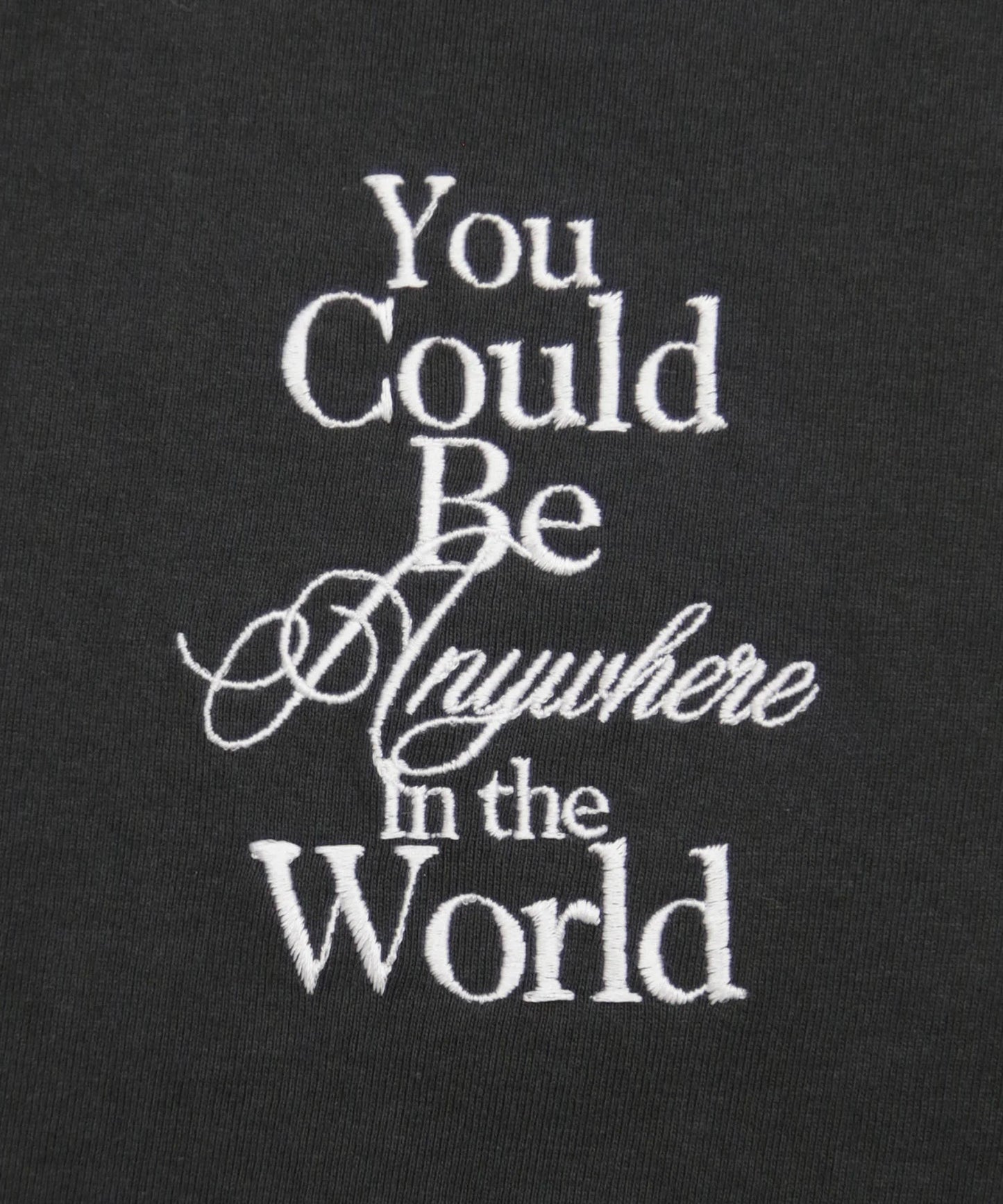 You Could Be Anywhere T-shirt