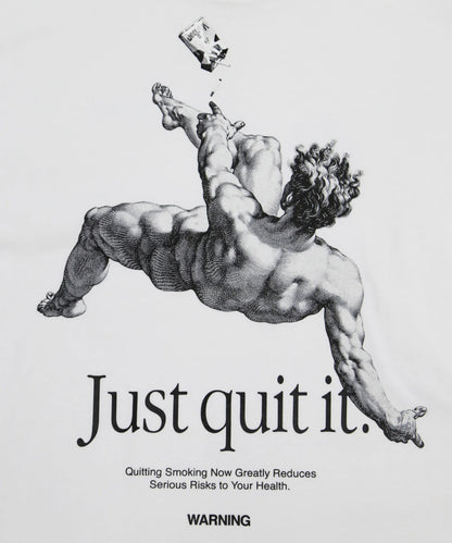 Just quit it. T-shirt