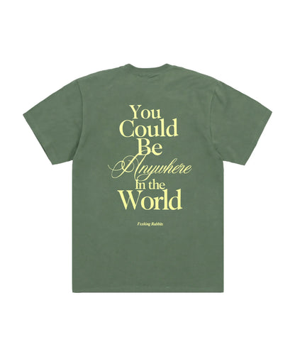 You Could Be Anywhere T-shirt