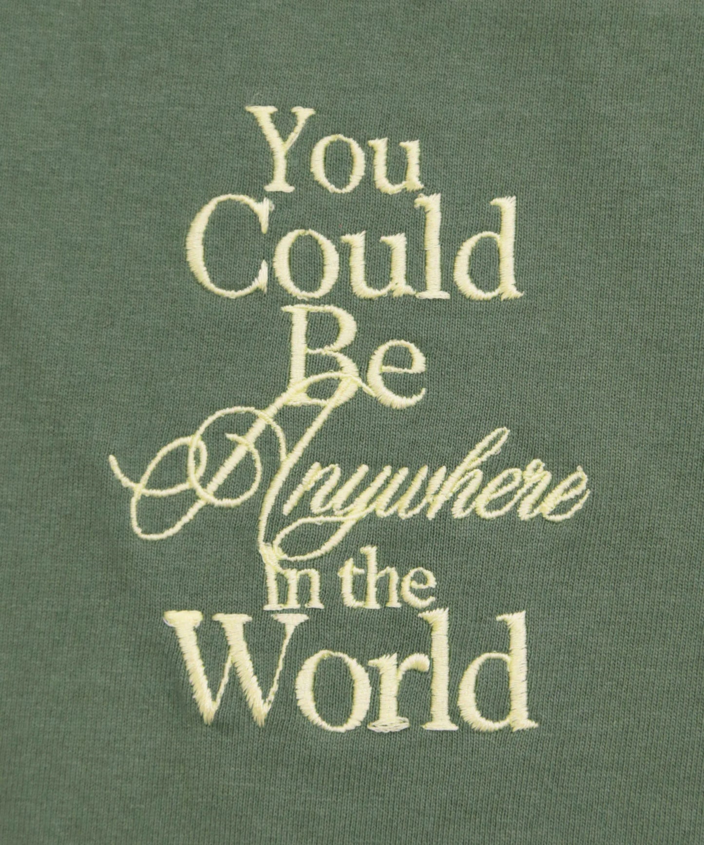 You Could Be Anywhere T-shirt