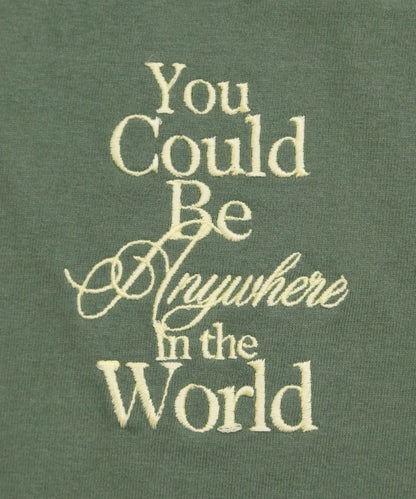 You Could Be Anywhere T-shirt
