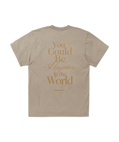 You Could Be Anywhere T-shirt
