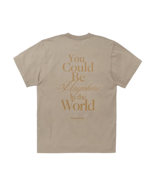 You Could Be Anywhere T-shirt