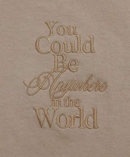 You Could Be Anywhere T-shirt