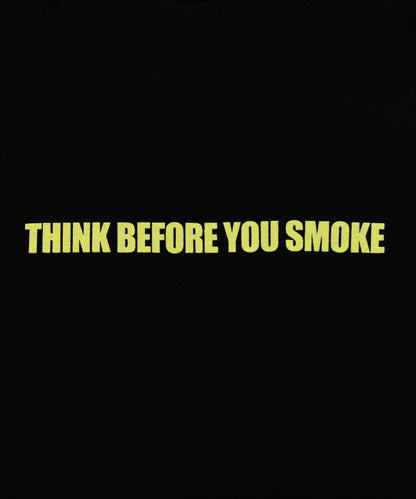 THINK BEFORE YOU SMOKE T-shirt