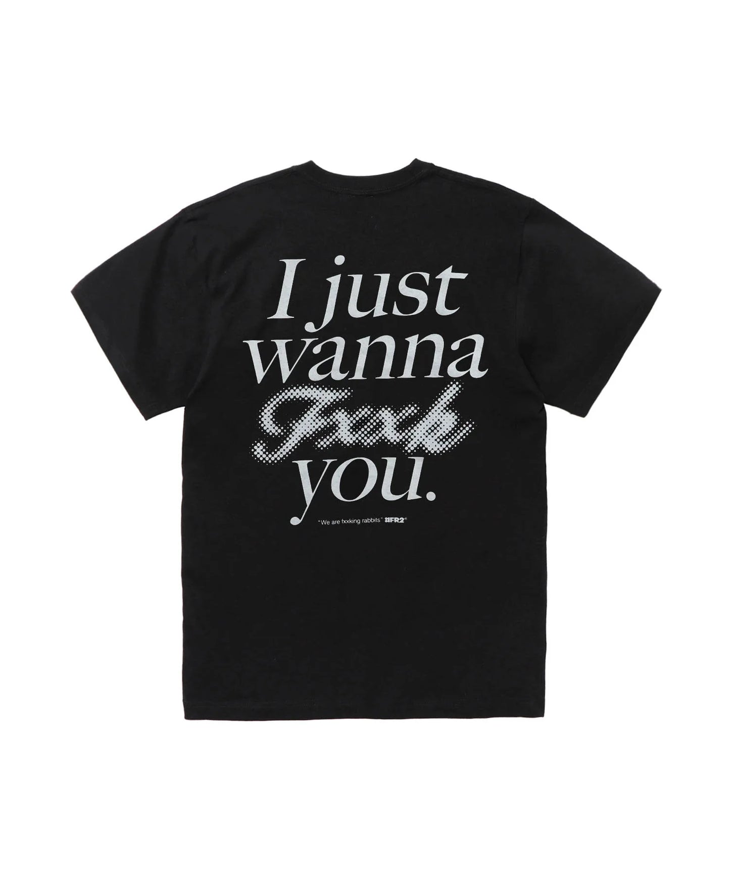 I Just wanna Fxxk you T-shirt